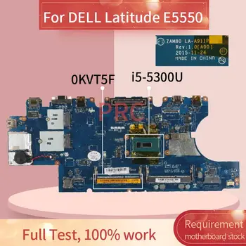 CN-0KVT5F 0KVT5F Laptop placa de baza Pentru DELL Latitude E5550 i5-5300U Notebook Placa de baza LA-A911P SR23X DDR3